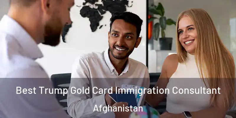  Best Trump Gold Card Immigration Consultant Afghanistan