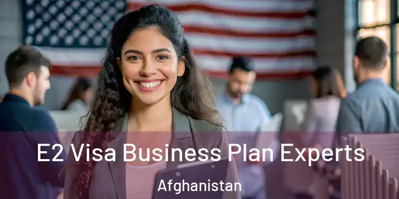  E2 Visa Business Plan Experts Afghanistan
