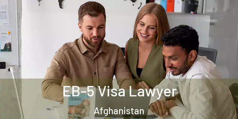  EB-5 Visa Lawyer Afghanistan