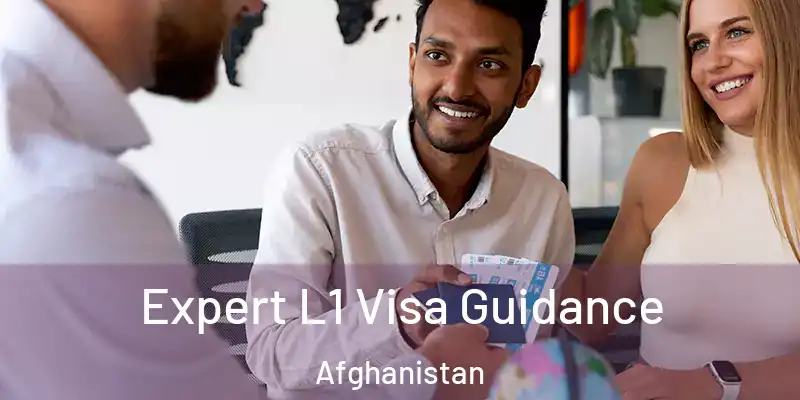  Expert L1 Visa Guidance Afghanistan