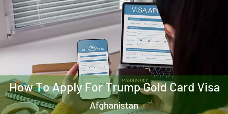  How To Apply For Trump Gold Card Visa Afghanistan