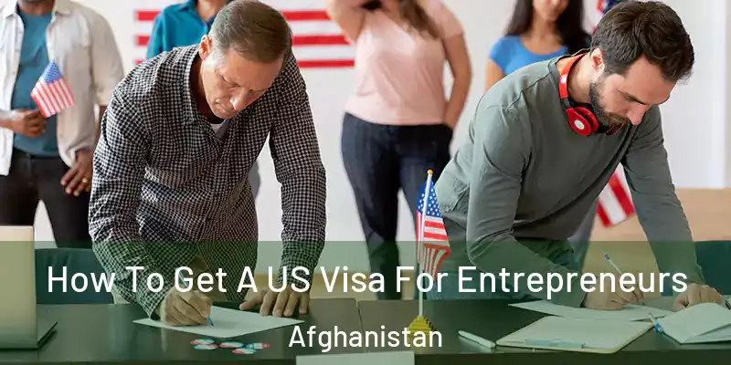  How To Get A US Visa For Entrepreneurs Afghanistan