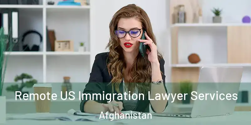  Remote US Immigration Lawyer Services Afghanistan