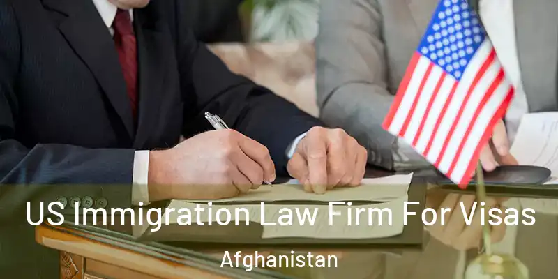  US Immigration Law Firm For Visas Afghanistan