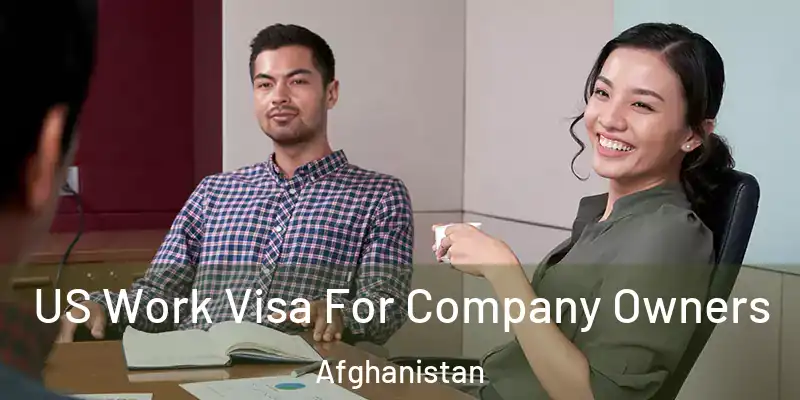  US Work Visa For Company Owners Afghanistan