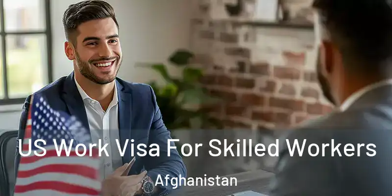  US Work Visa For Skilled Workers Afghanistan
