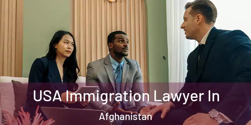  USA Immigration Lawyer In Afghanistan
